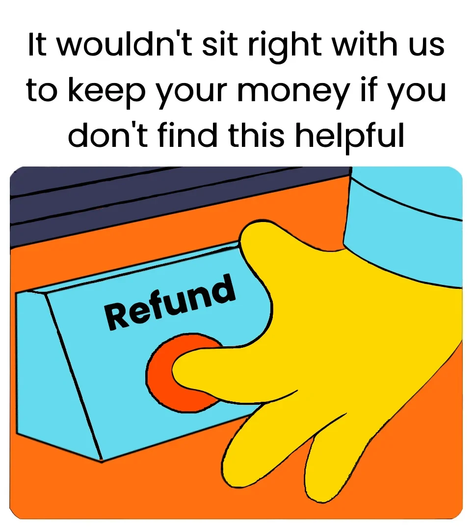 Refund button with the text it wouldn't sit right with us to keep your money if you don't find this helpful